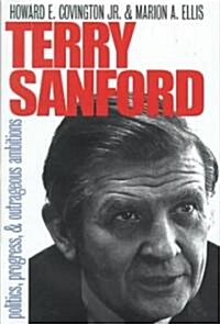 Terry Sanford: Politics, Progress, and Outrageous Ambitions (Hardcover)