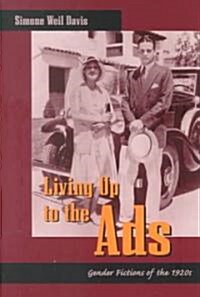 Living Up to the Ads: Gender Fictions of the 1920s (Paperback)