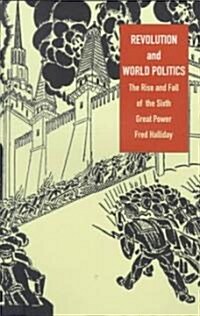 Revolution and World Politics: The Rise and Fall of the Sixth Great Power (Paperback)