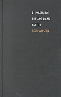 Reimagining the American Pacific: From South Pacific to Bamboo Ridge and Beyond (Hardcover)