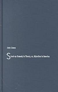 Stand-Up Comedy in Theory, Or, Abjection in America (Hardcover)