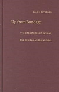Up from Bondage: The Literatures of Russian and African American Soul (Hardcover)