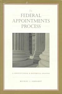The Federal Appointments Process: A Constitutional and Historical Analysis (Hardcover)