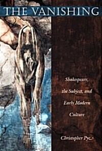 The Vanishing: Shakespeare, the Subject, and Early Modern Culture (Paperback)