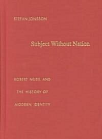 Subject Without Nation: Robert Musil and the History of Modern Identity (Hardcover)