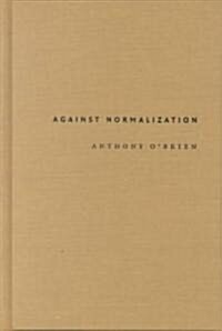 Against Normalization: Writing Radical Democracy in South Africa (Hardcover)