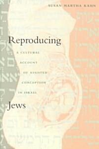 Reproducing Jews: A Cultural Account of Assisted Conception in Israel (Paperback)