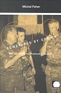 Powerless by Design: The Age of the International Community (Paperback)