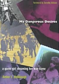 My Dangerous Desires: A Queer Girl Dreaming Her Way Home (Paperback)