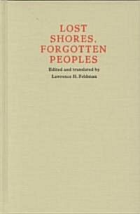 Lost Shores, Forgotten Peoples: Spanish Explorations of the South East Maya Lowlands (Hardcover)