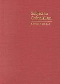 Subject to Colonialism: African Self-Fashioning and the Colonial Library (Hardcover)