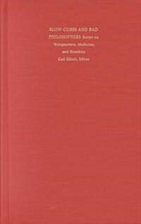 Slow Cures and Bad Philosophers: Essays on Wittgenstein, Medicine, and Bioethics (Hardcover)