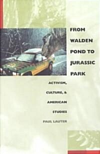 From Walden Pond to Jurassic Park: Activism, Culture, & American Studies (Paperback)