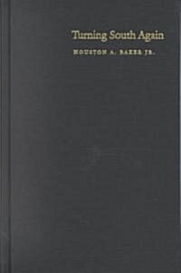 Turning South Again: Re-Thinking Modernism/Re-Reading Booker T. (Hardcover)