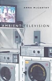 Ambient Television: Visual Culture and Public Space (Paperback)