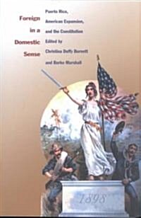 Foreign in a Domestic Sense: Puerto Rico, American Expansion, and the Constitution (Paperback)