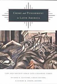 Crime and Punishment in Latin America: Law and Society Since Late Colonial Times (Paperback)