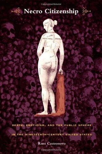 Necro Citizenship: Death, Eroticism, and the Public Sphere in the Nineteenth-Century United States (Paperback)