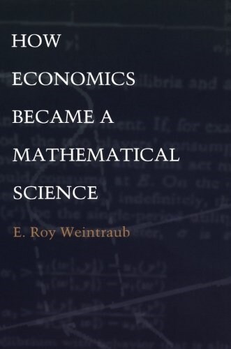 How Economics Became a Mathematical Science (Paperback)