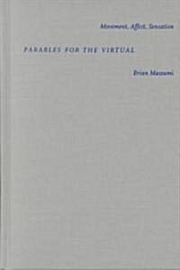 Parables for the Virtual: Movement, Affect, Sensation (Hardcover)