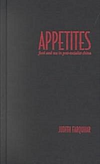 Appetites: Food and Sex in Post-Socialist China (Hardcover)