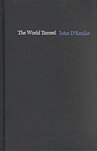 The World Turned: Essays on Gay History, Politics, and Culture (Hardcover)