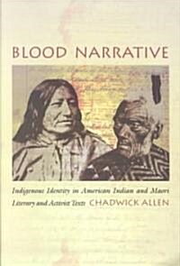 Blood Narrative: Indigenous Identity in American Indian and Maori Literary and Activist Texts (Paperback)