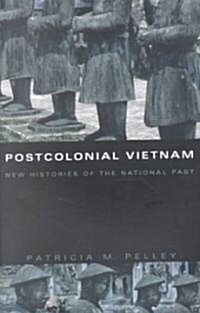Postcolonial Vietnam: New Histories of the National Past (Paperback)