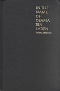 In the Name of Osama Bin Laden: Global Terrorism and the Bin Laden Brotherhood (Hardcover)