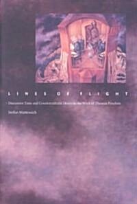 Lines of Flight: Discursive Time and Countercultural Desire in the Work of Thomas Pynchon (Paperback)