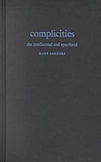 Complicities: The Intellectual and Apartheid (Hardcover)