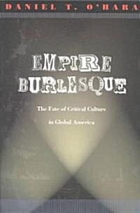 Empire Burlesque: The Fate of Critical Culture in Global America (Paperback)