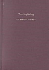 Touching Feeling: Affect, Pedagogy, Performativity (Hardcover)
