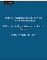 Domestic Regulation and Service Trade Liberalization (Paperback)