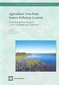 Agriculture Non-Point Source Pollution Control: Good Management Practices--The Chesapeake Bay Experience (Paperback)