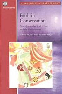 Faith in Conservation: New Approaches to Religions and the Envi (Paperback)