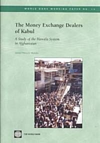 The Money Exchange Dealers of Kabul: A Study of the Hawala System in Afghanistan (Paperback)