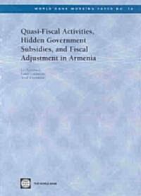 Quasi-Fiscal Activities, Hidden Government Subsidies, and Fiscal Adjustment in Armenia (Paperback)