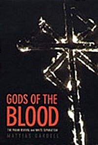 Gods of the Blood: The Pagan Revival and White Separatism (Hardcover)