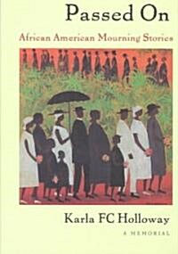 Passed on: African American Mourning Stories, a Memorial (Paperback)