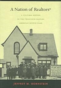 A Nation of Realtors(r): A Cultural History of the Twentieth-Century American Middle Class (Paperback)