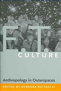 E.T. Culture: Anthropology in Outerspaces (Paperback)