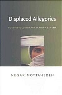 Displaced Allegories: Post-Revolutionary Iranian Cinema (Paperback)