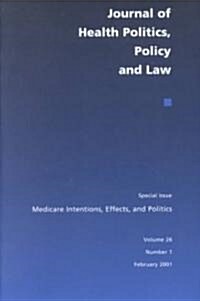 Journal of Health Politics, Policy and Law, Medicare Intentions, Effects, and Politics (Paperback)