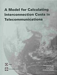 A Model for Calculating Interconnection Costs in Telecommunications (Hardcover)