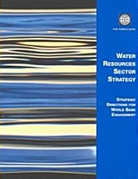 Water Resources Sector Strategy: Strategic Directions for World Bank Engagement (Paperback)