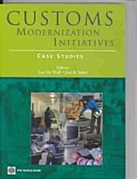 Customs Modernization Initiatives: Case Studies (Paperback)