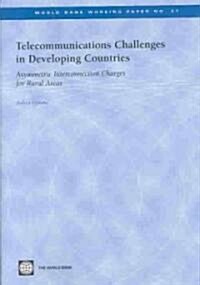 Telecommunications Challenges in Developing Countries: Asymmetric Interconnection Charges for Rural Areas (Paperback)