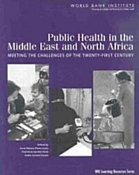 Public Health in the Middle East and North Africa: Meeting the Challenges of the 21st Century (Paperback)