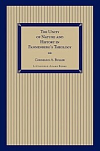 The Unity of Nature and History in Pannenbergs Theology (Paperback)